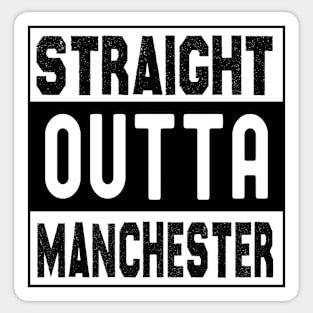 Straight Outta Manchester Sticker